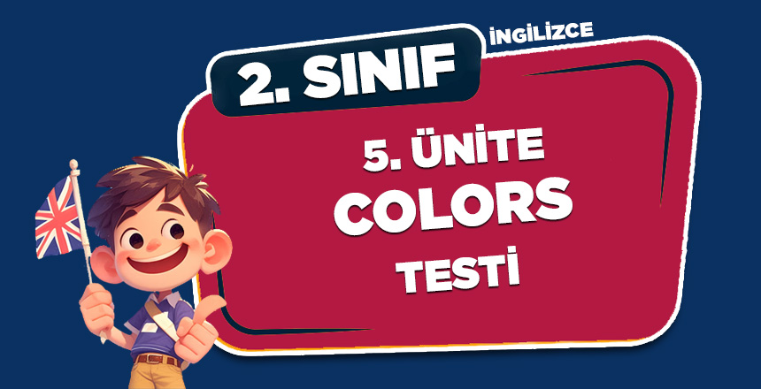 2. SINIF İNGİLİZCE 5.ÜNİTE COLORS