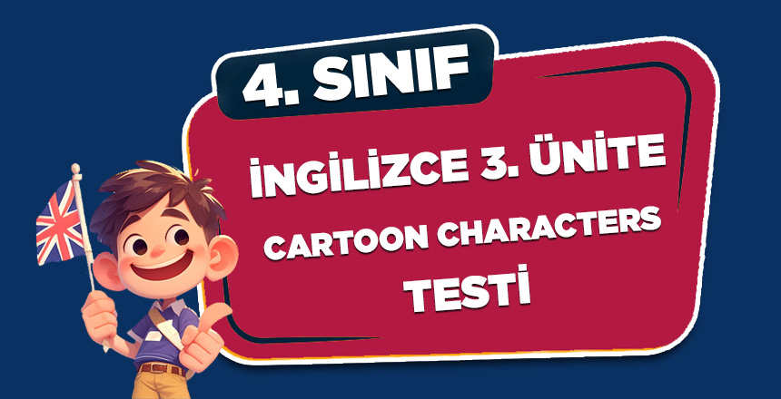 4. SINIF İNGİLİZCE CARTOON CHARACTERS