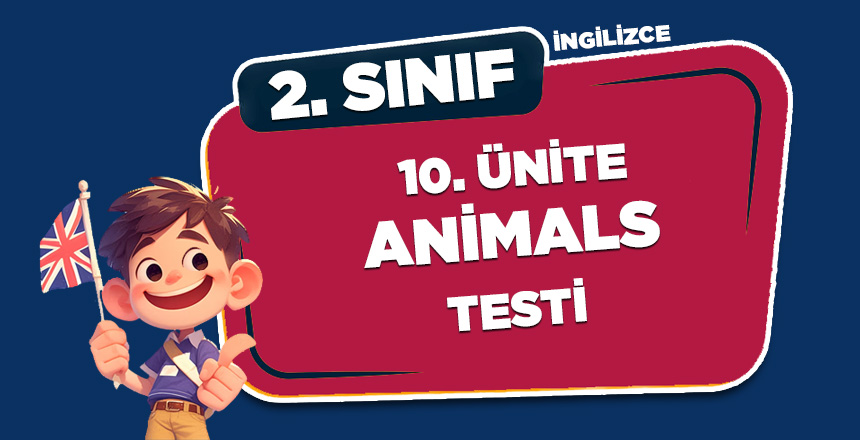 2. SINIF İNGİLİZCE 10.ÜNİTE ANİMALS TESTİ