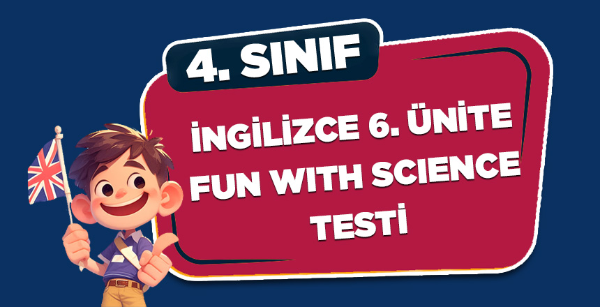 İNGİLİZCE 6. ÜNİTE FUN WITH SCIENCE TESTİ