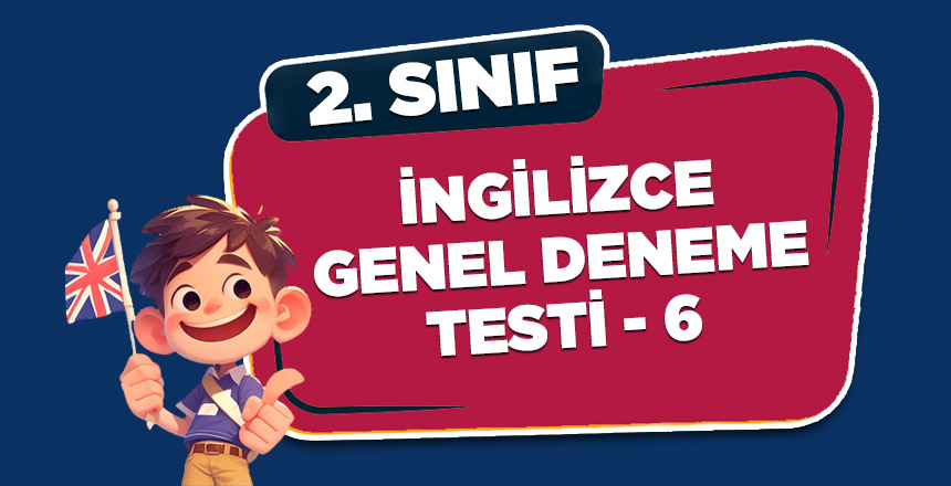 2. Sınıf ingilizce Genel Deneme Testi-6