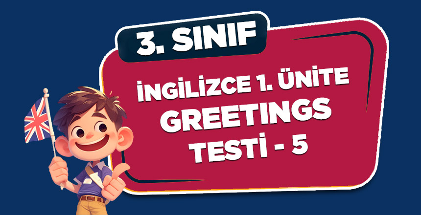 3. Sınıf İngilizce 1. Ünite Greetings Testi 5