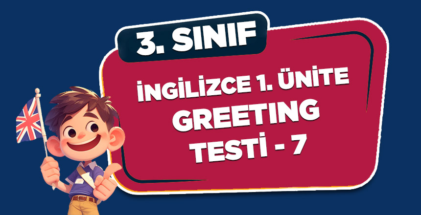 3. Sınıf İngilizce 1. Ünite Greeting Testi-7