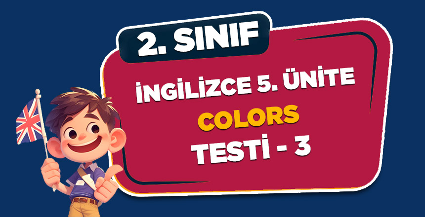 2. SINIF İNGİLİZCE 5. ÜNİTE COLORS TESTİ-3