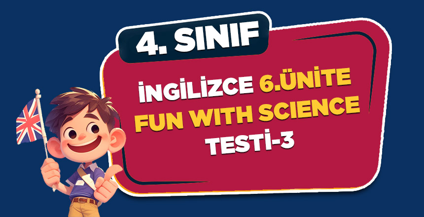 İNGİLİZCE 6.ÜNİTE FUN WITH SCIENCE TESTİ-3