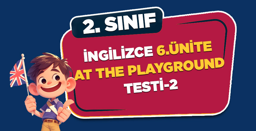 6.ÜNİTE AT THE PLAYGROUND