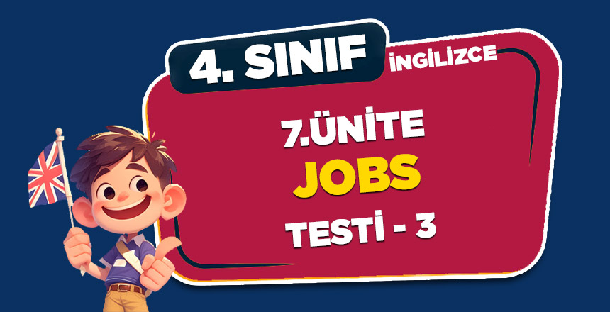 4. SINIF İNGİLİZCE 7. ÜNİTE JOBS TEST 3