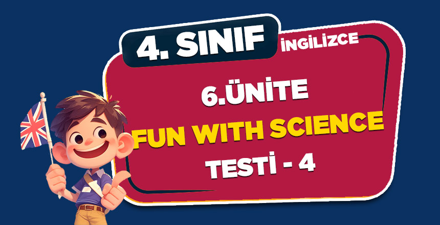 4. SINIF İNGİLİZCE FUN WITH SCIENCE TEST-4