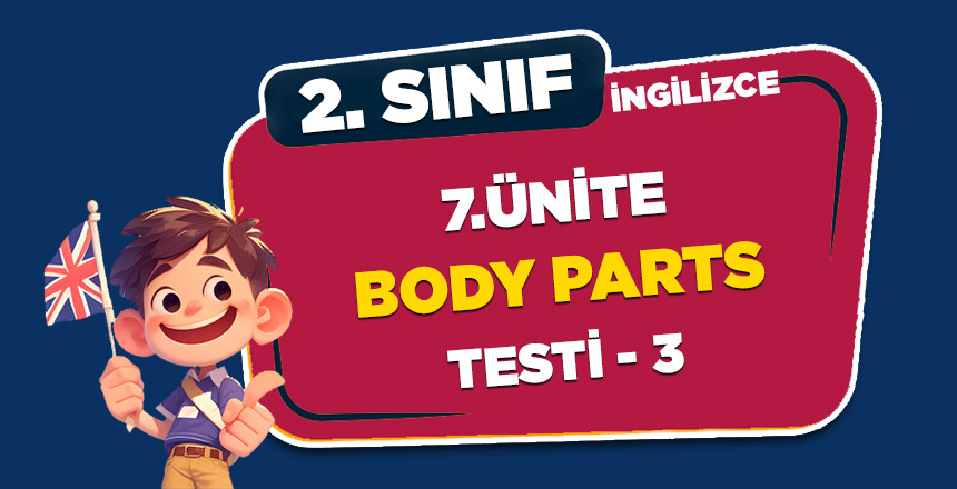 7. ÜNİTE BODY PARTS