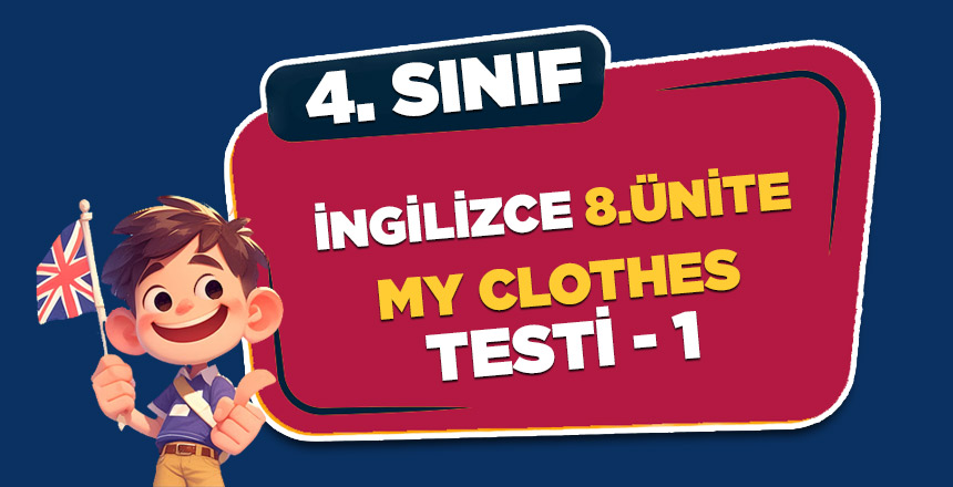 4. SINIF İNGİLİZCE 8.ÜNİTE MY CLOTHES TESTİ 1