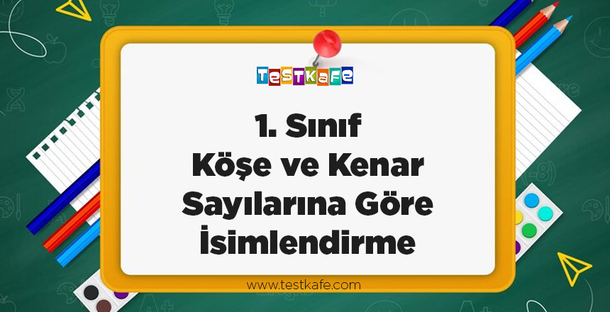 1. Sınıf Köşe ve Kenar Sayılarına Göre İsimlendirme