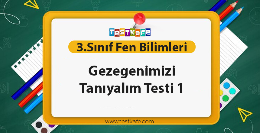 Gezegenimizi Tanıyalım Testi 1