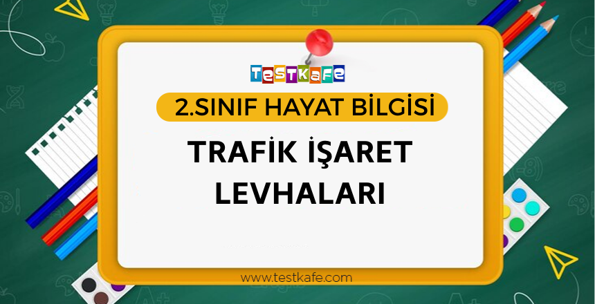 TRAFİK İŞARET LEVHALARI