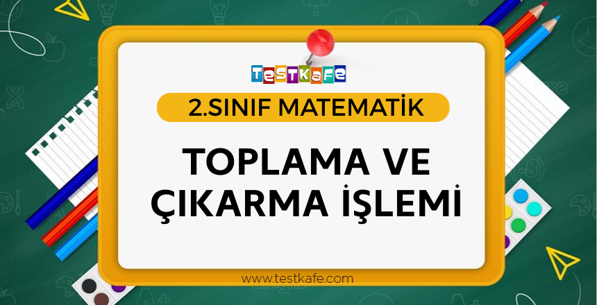TOPLAMA VE ÇIKARMA İŞLEMİ