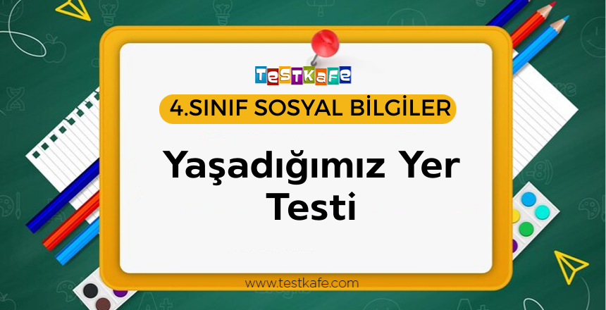 Yaşadığımız Yer Testi