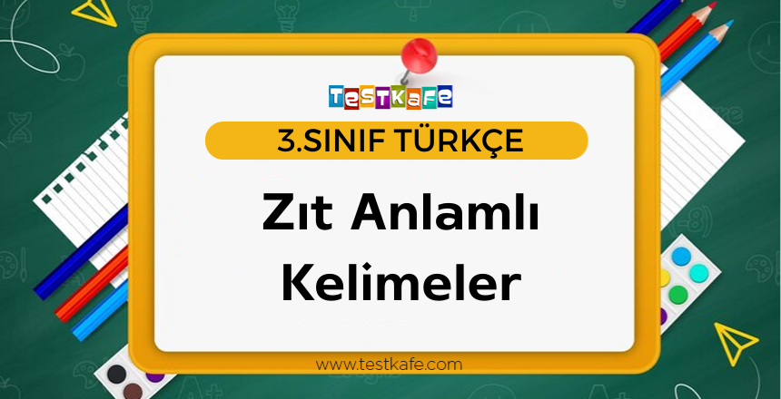 Zıt Anlamlı Kelimeler