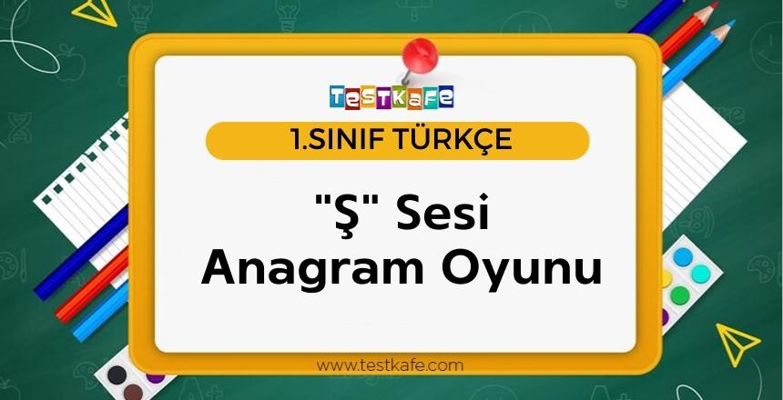 Ş Sesi Anagram Oyunu