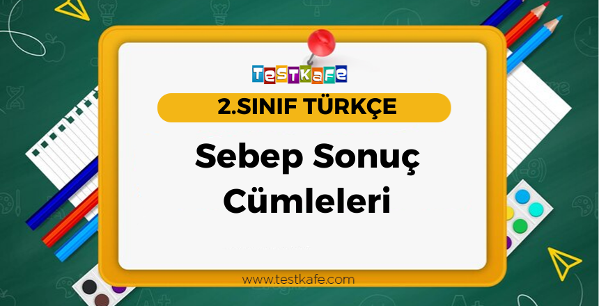 Sebep Sonuç Cümleleri