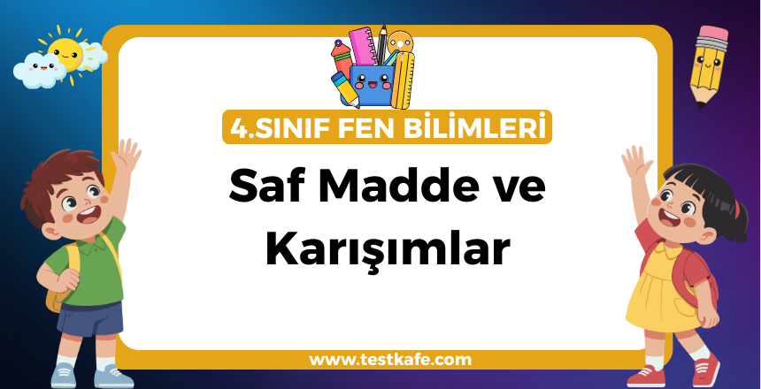 Saf Madde ve Karışımlar