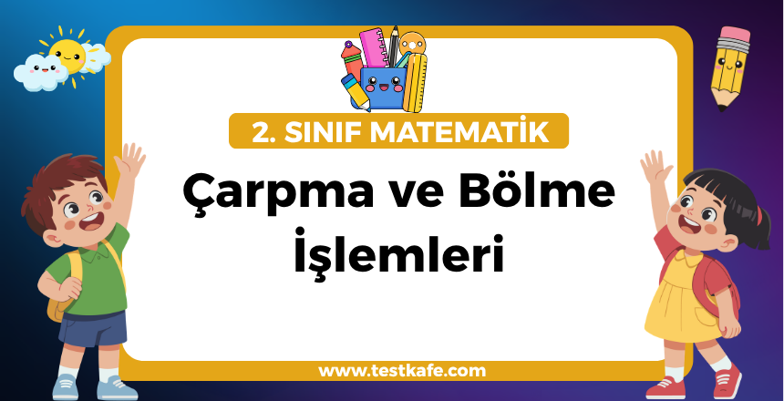 Çarpma ve Bölme İşlemleri