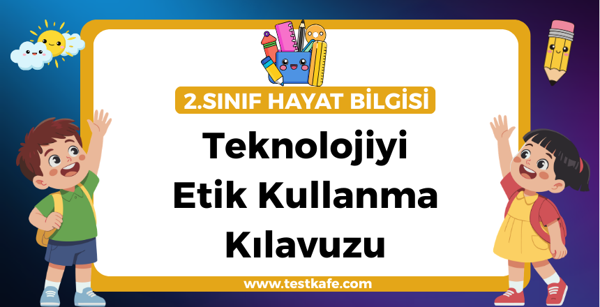 Teknolojiyi Etik Kullanma Kılavuzu