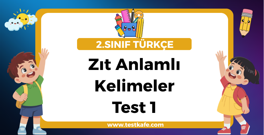 Zıt Anlamlı Kelimeler Test 1