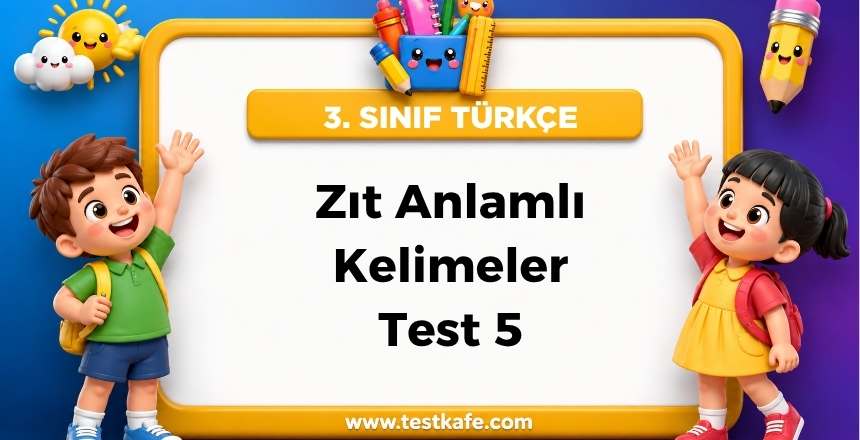 Zıt Anlamlı Kelimeler Test 5